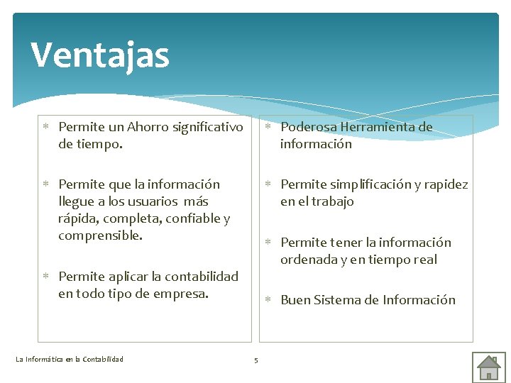 Ventajas Permite un Ahorro significativo de tiempo. Poderosa Herramienta de información Permite que la