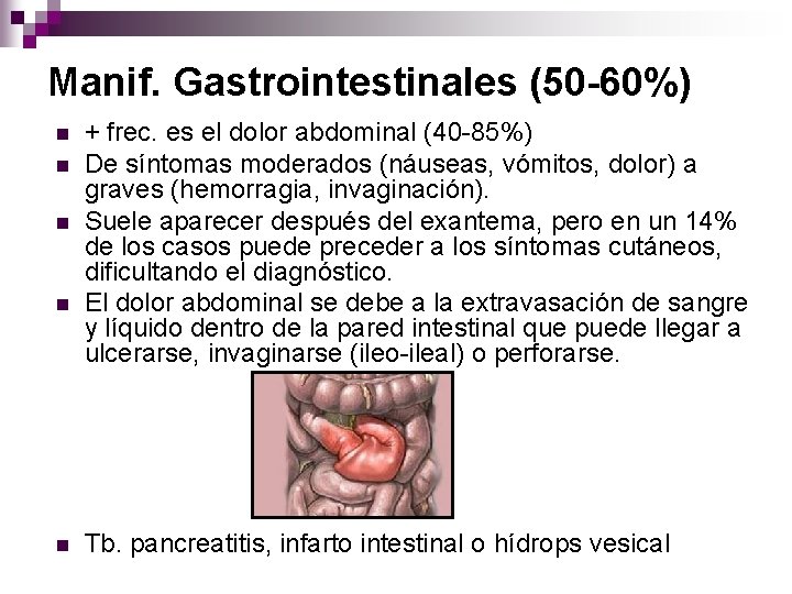 Manif. Gastrointestinales (50 -60%) n n n + frec. es el dolor abdominal (40