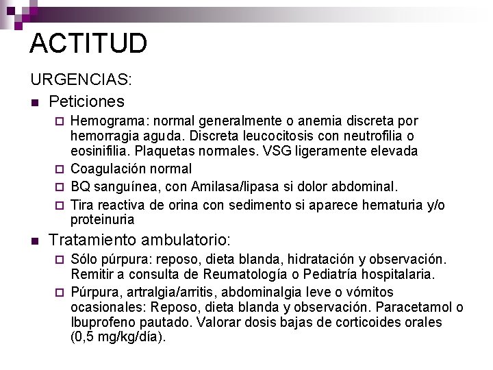 ACTITUD URGENCIAS: n Peticiones Hemograma: normal generalmente o anemia discreta por hemorragia aguda. Discreta