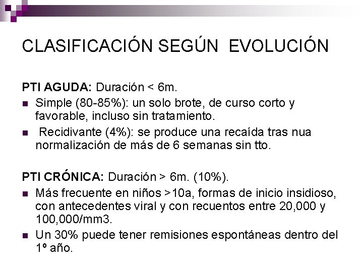 CLASIFICACIÓN SEGÚN EVOLUCIÓN PTI AGUDA: Duración < 6 m. n Simple (80 -85%): un