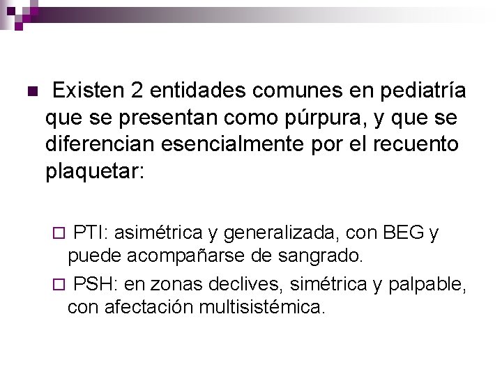 n Existen 2 entidades comunes en pediatría que se presentan como púrpura, y que