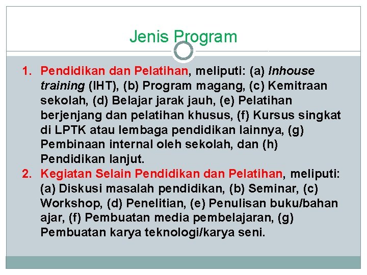 Jenis Program 1. Pendidikan dan Pelatihan, meliputi: (a) Inhouse training (IHT), (b) Program magang,