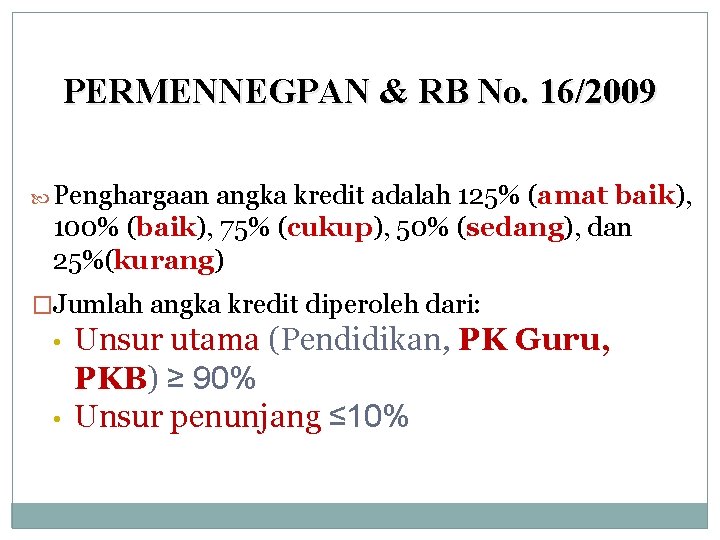 PERMENNEGPAN & RB No. 16/2009 Penghargaan angka kredit adalah 125% (amat baik), 100% (baik),