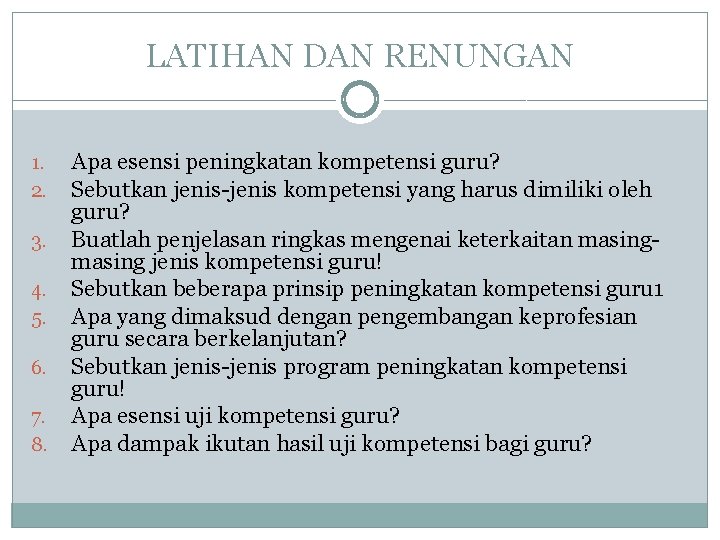 LATIHAN DAN RENUNGAN 1. 2. 3. 4. 5. 6. 7. 8. Apa esensi peningkatan