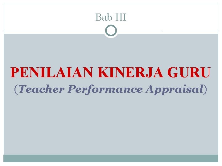 Bab III PENILAIAN KINERJA GURU (Teacher Performance Appraisal) 