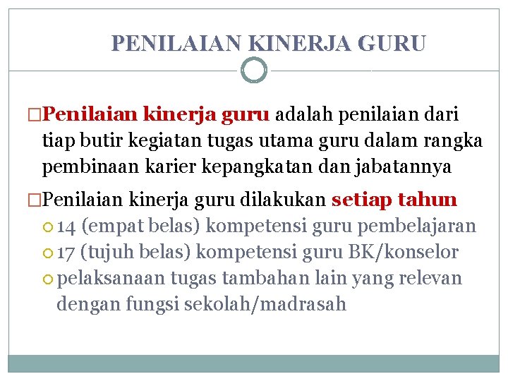 PENILAIAN KINERJA GURU �Penilaian kinerja guru adalah penilaian dari tiap butir kegiatan tugas utama