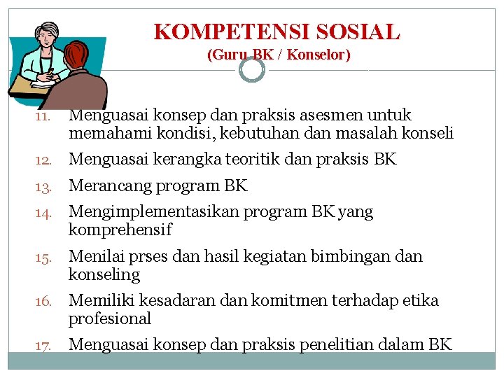 KOMPETENSI SOSIAL (Guru BK / Konselor) 11. Menguasai konsep dan praksis asesmen untuk memahami