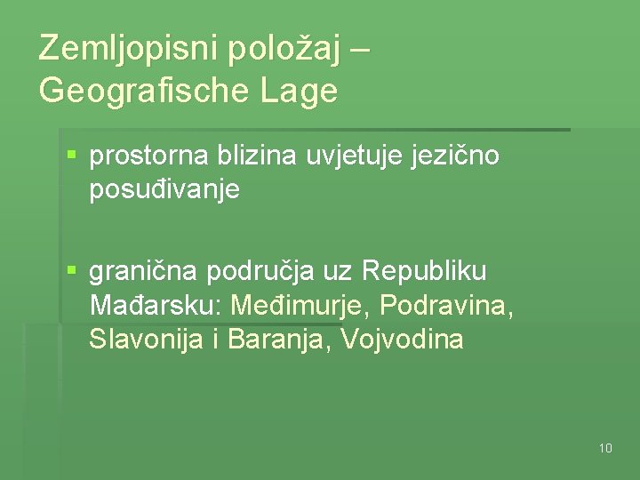 Zemljopisni položaj – Geografische Lage § prostorna blizina uvjetuje jezično posuđivanje § granična područja