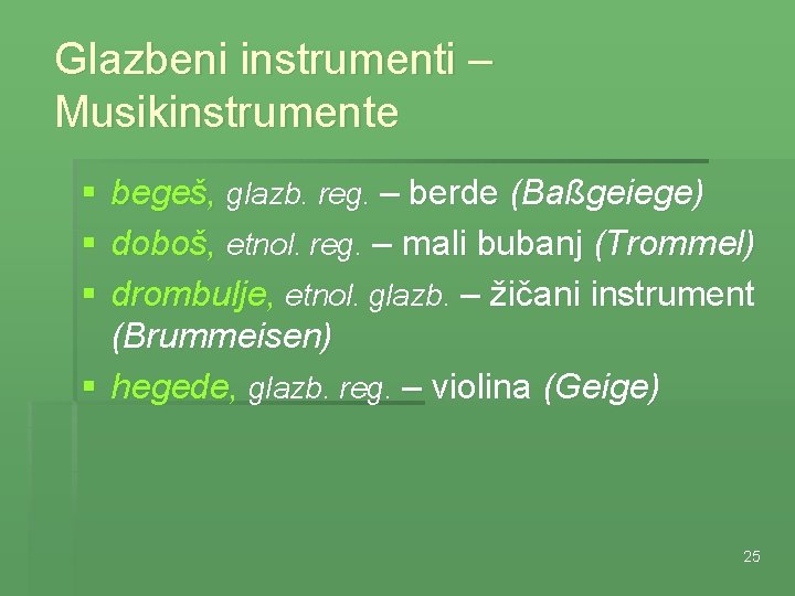 Glazbeni instrumenti – Musikinstrumente § § § begeš, glazb. reg. – berde (Baßgeiege) doboš,