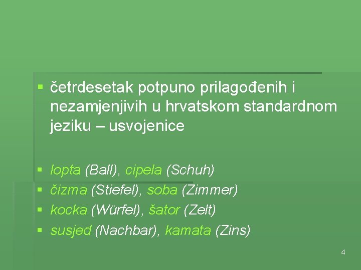 § četrdesetak potpuno prilagođenih i nezamjenjivih u hrvatskom standardnom jeziku – usvojenice § §