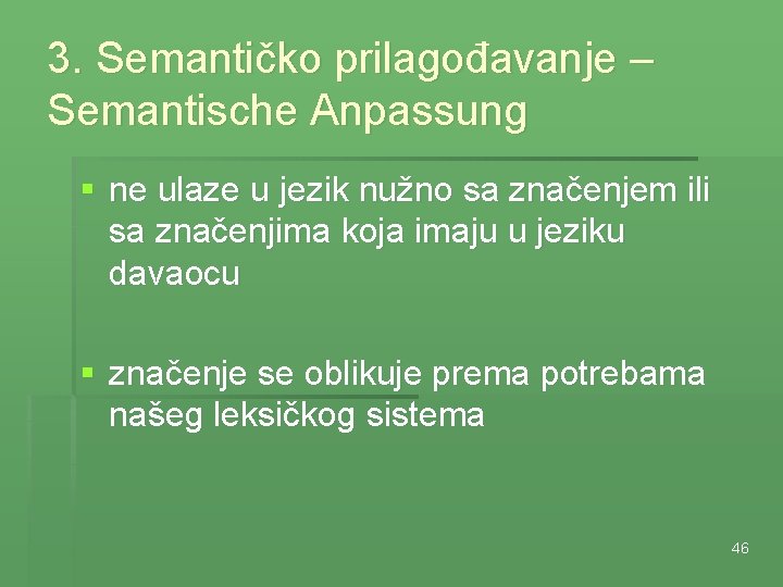 3. Semantičko prilagođavanje – Semantische Anpassung § ne ulaze u jezik nužno sa značenjem