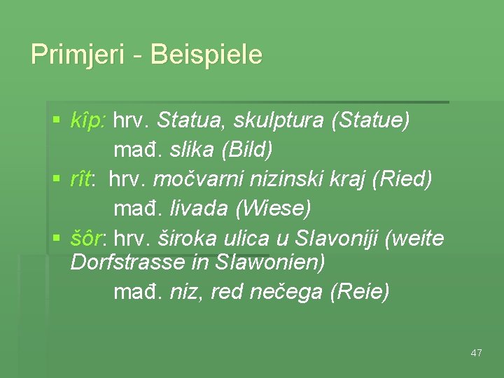 Primjeri - Beispiele § kîp: hrv. Statua, skulptura (Statue) mađ. slika (Bild) § rît: