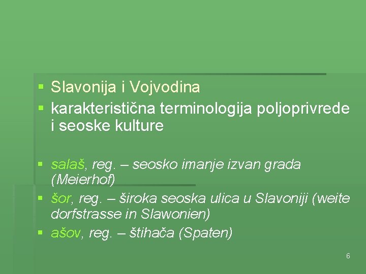 § Slavonija i Vojvodina § karakteristična terminologija poljoprivrede i seoske kulture § salaš, reg.
