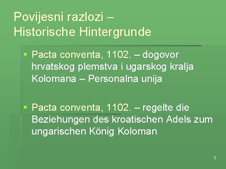 Povijesni razlozi – Historische Hintergrunde § Pacta conventa, 1102. – dogovor hrvatskog plemstva i