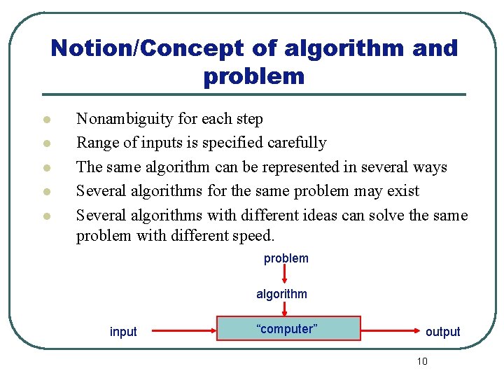 Notion/Concept of algorithm and problem l l l Nonambiguity for each step Range of