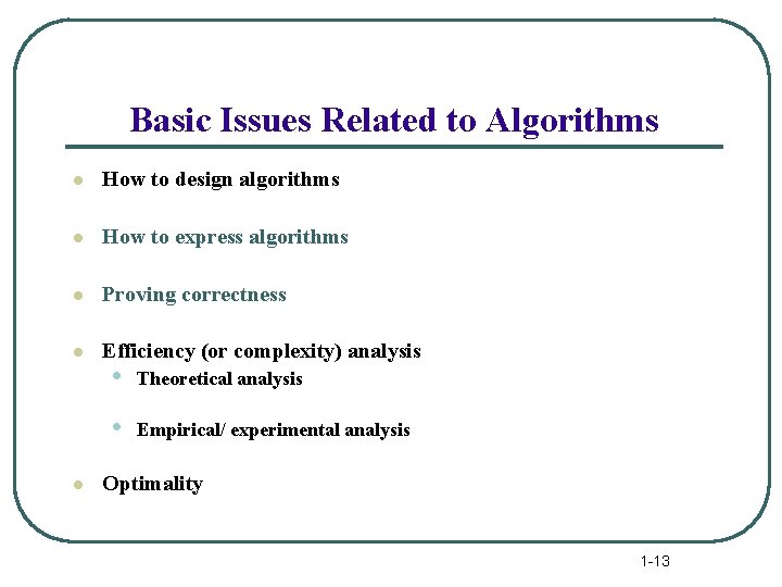 Basic Issues Related to Algorithms l How to design algorithms l How to express