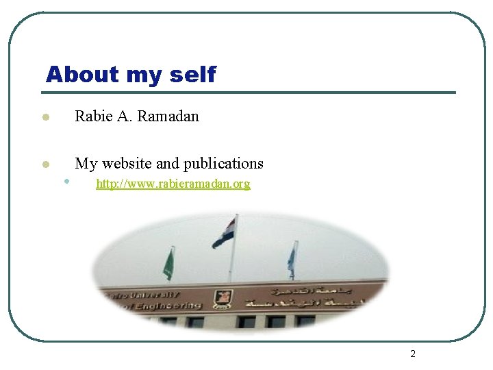 About my self l Rabie A. Ramadan l My website and publications • http: