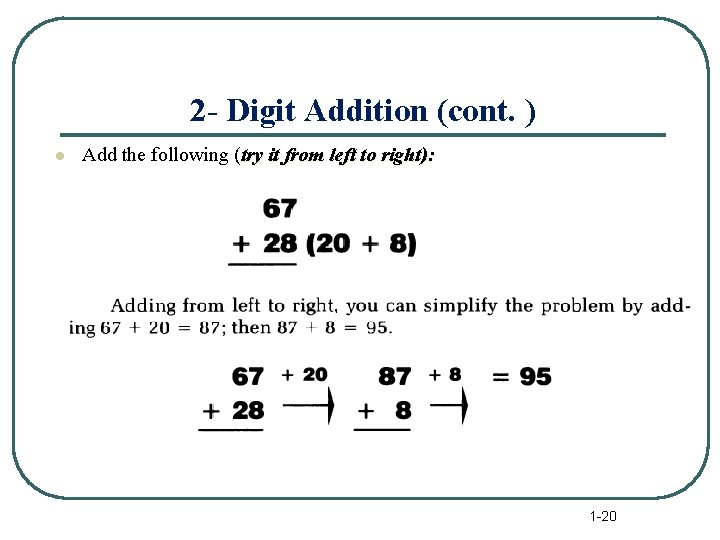 2 - Digit Addition (cont. ) l Add the following (try it from left