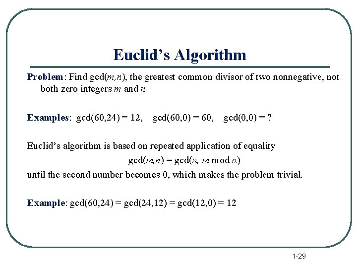 Euclid’s Algorithm Problem: Find gcd(m, n), the greatest common divisor of two nonnegative, not