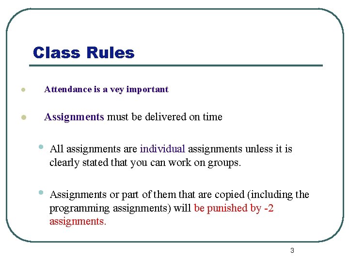 Class Rules l Attendance is a vey important l Assignments must be delivered on