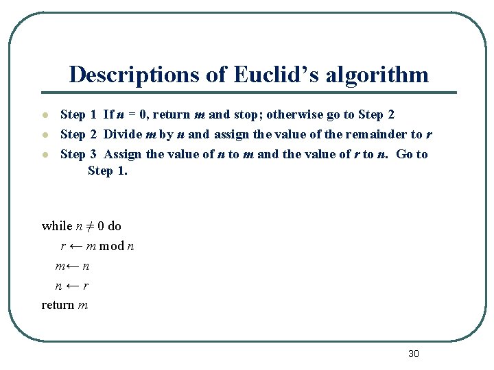 Descriptions of Euclid’s algorithm l l l Step 1 If n = 0, return