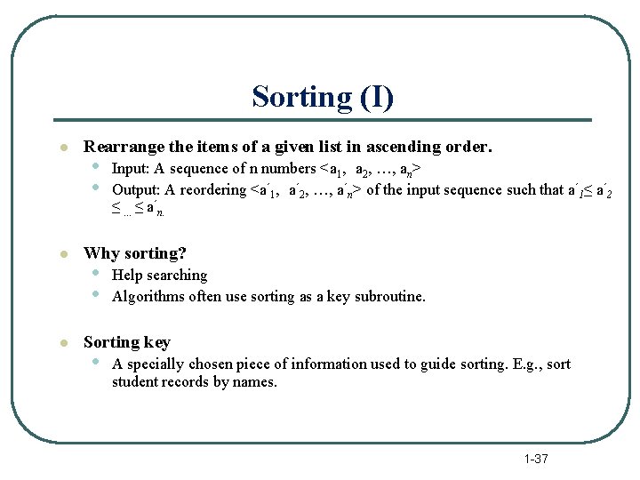 Sorting (I) l l l Rearrange the items of a given list in ascending