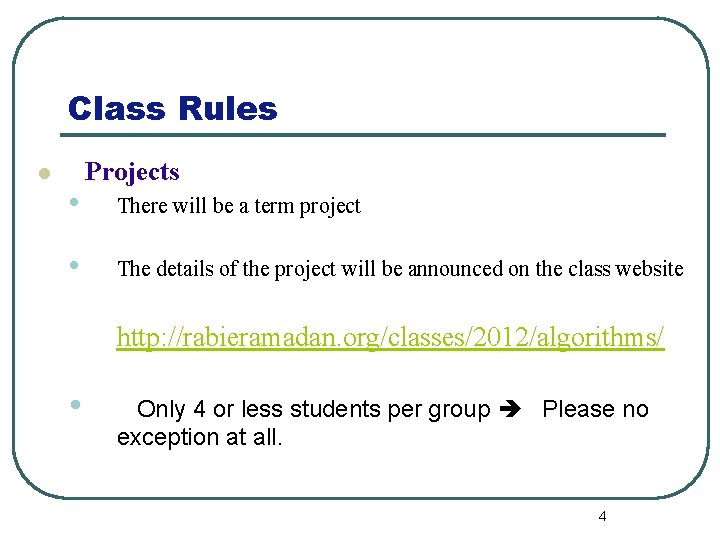 Class Rules l • • Projects There will be a term project The details