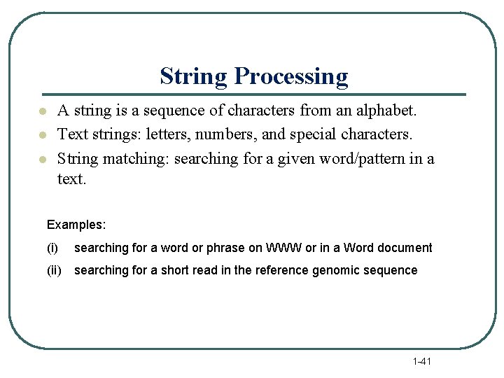 String Processing l l l A string is a sequence of characters from an