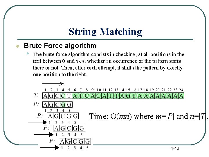 String Matching l Brute Force algorithm • The brute force algorithm consists in checking,
