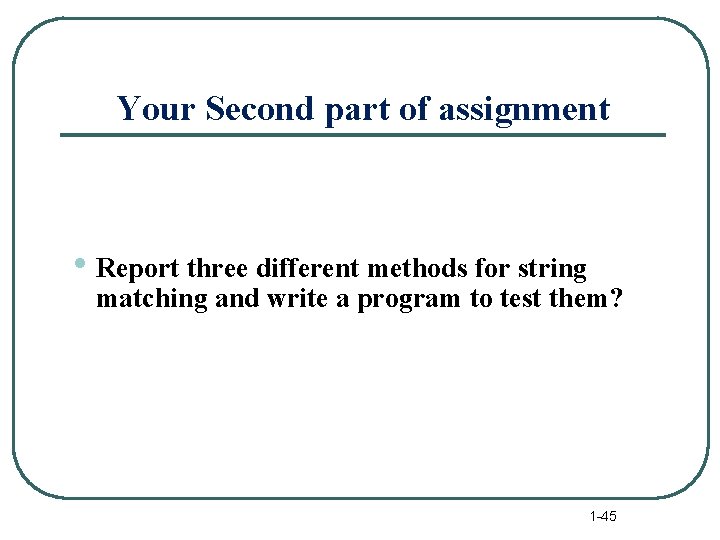 Your Second part of assignment • Report three different methods for string matching and