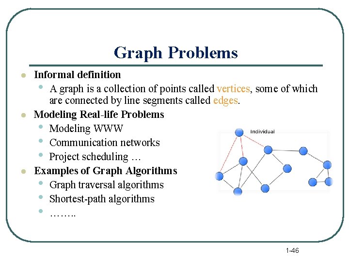 Graph Problems l l l Informal definition • A graph is a collection of