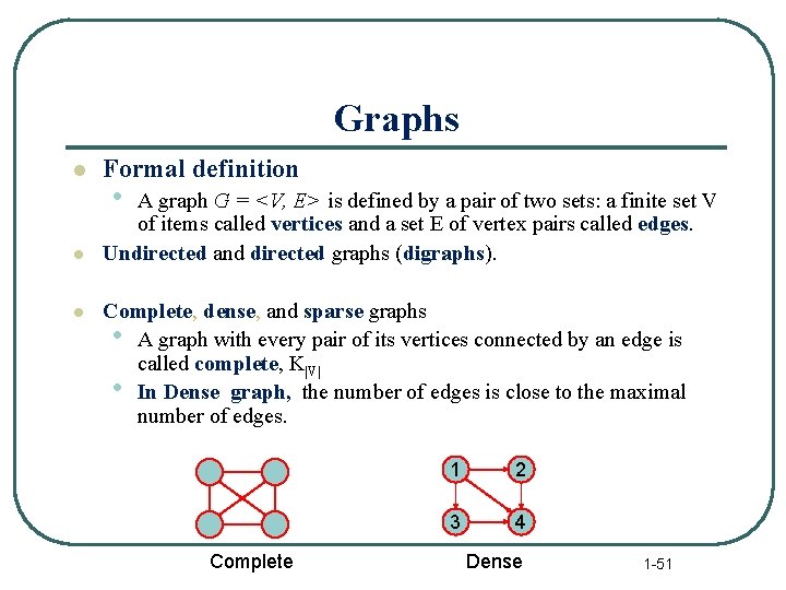 Graphs l Formal definition l A graph G = <V, E> is defined by