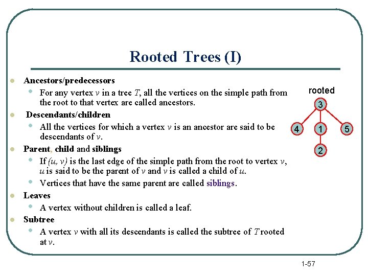Rooted Trees (I) l l l Ancestors/predecessors • For any vertex v in a
