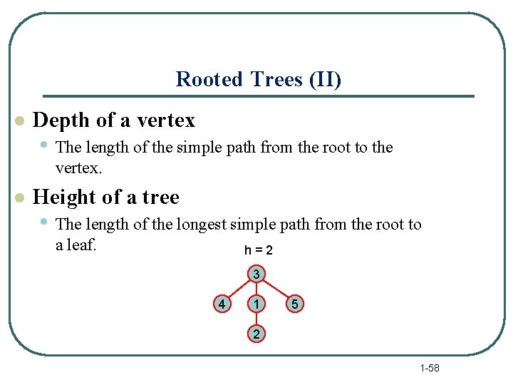 Rooted Trees (II) l Depth of a vertex • The length of the simple