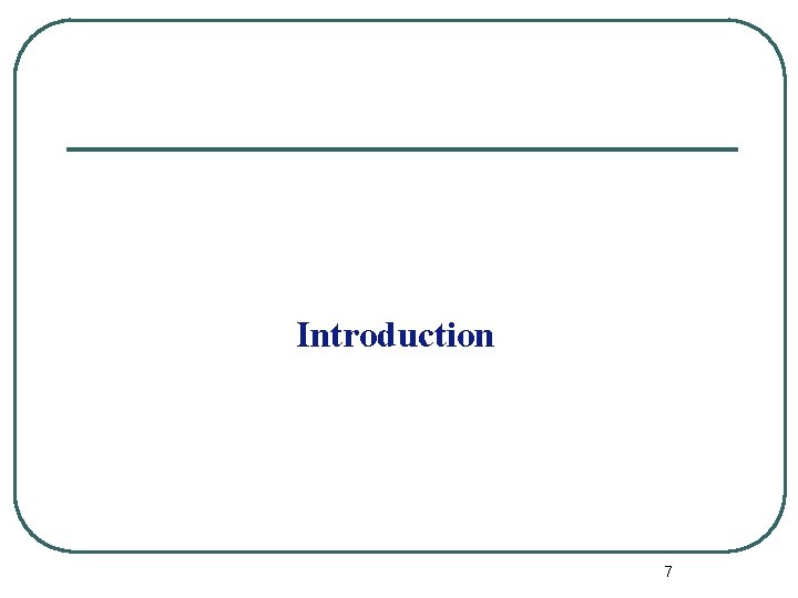 Introduction 7 