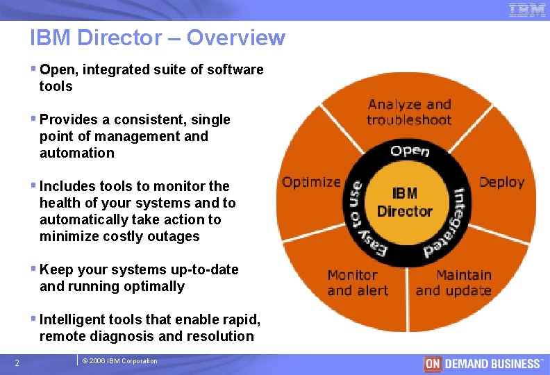 IBM Director – Overview § Open, integrated suite of software tools § Provides a