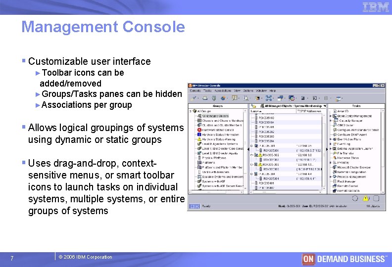 Management Console § Customizable user interface ►Toolbar icons can be added/removed ►Groups/Tasks panes can