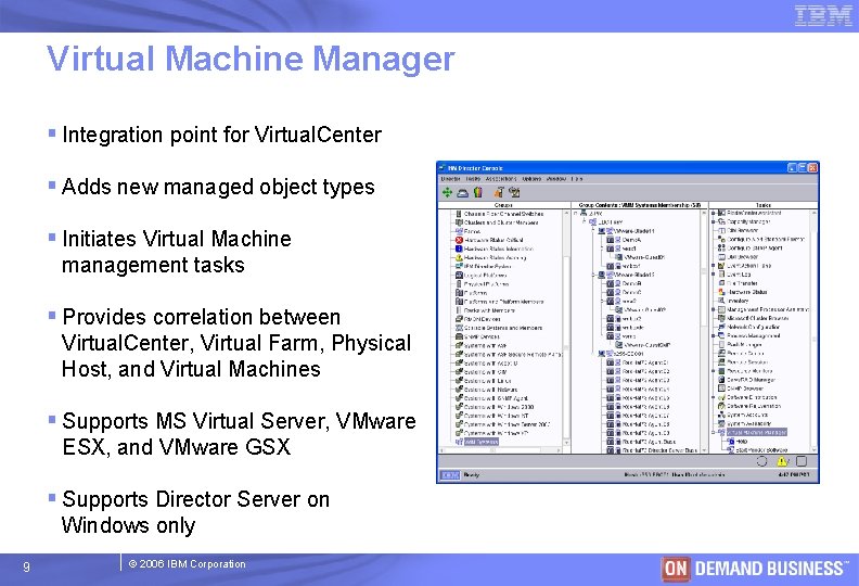 Virtual Machine Manager § Integration point for Virtual. Center § Adds new managed object