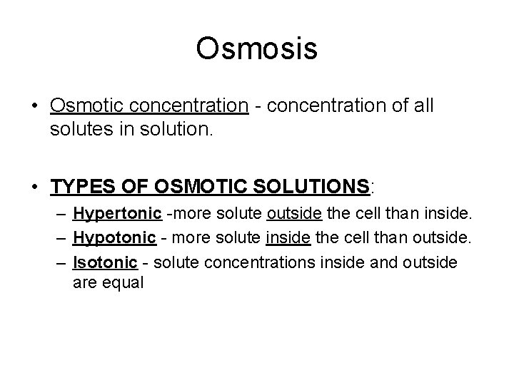 Osmosis • Osmotic concentration - concentration of all solutes in solution. • TYPES OF