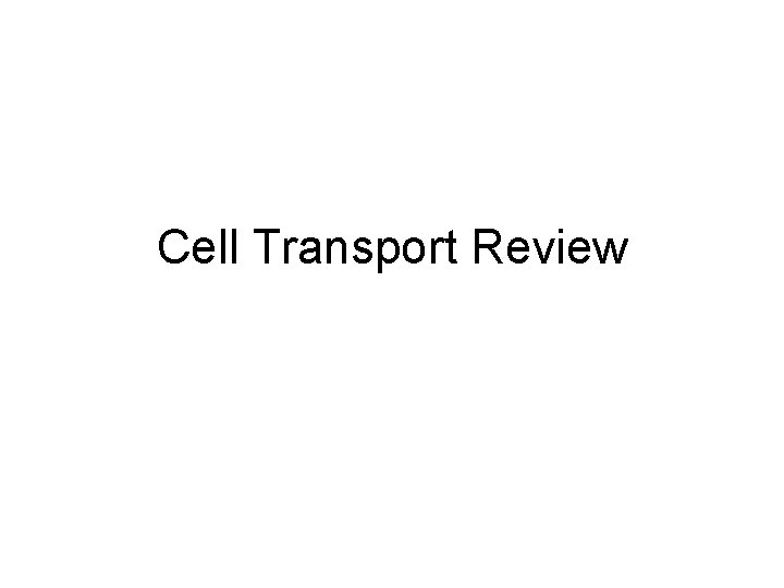 Cell Transport Review 