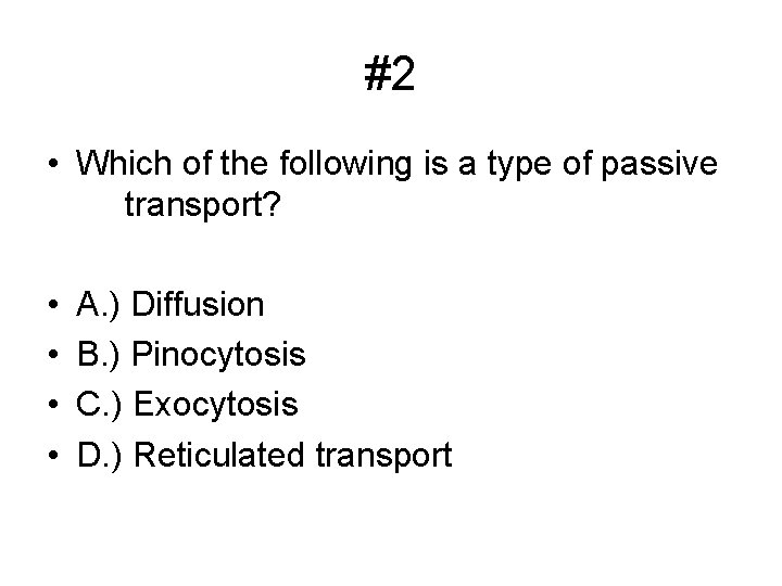#2 • Which of the following is a type of passive transport? • •