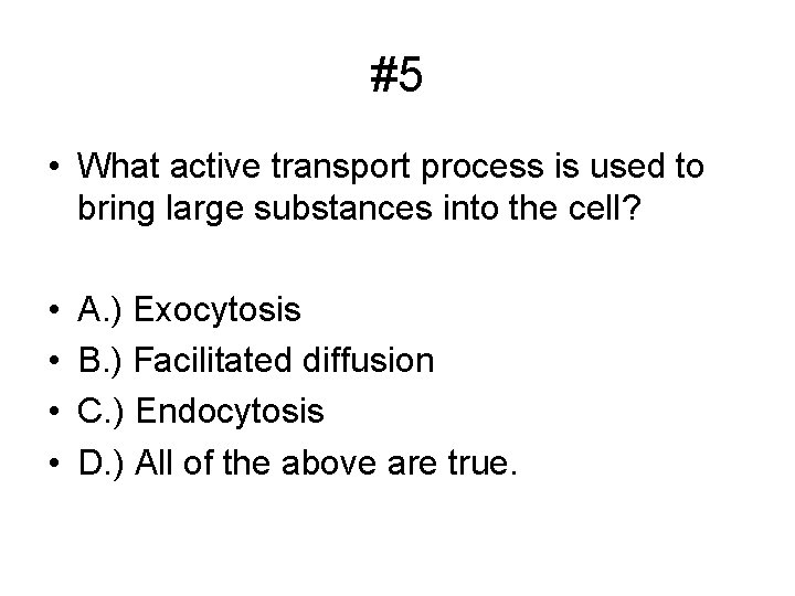 #5 • What active transport process is used to bring large substances into the