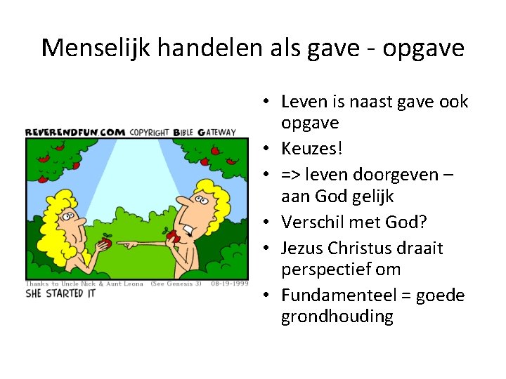 Menselijk handelen als gave - opgave • Leven is naast gave ook opgave •