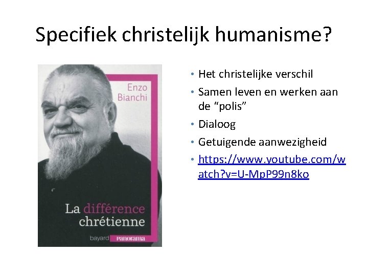 Specifiek christelijk humanisme? • Het christelijke verschil • Samen leven en werken aan de