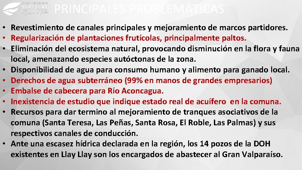 PRINCIPALES PROBLEMÁTICAS • Revestimiento de canales principales y mejoramiento de marcos partidores. • Regularización
