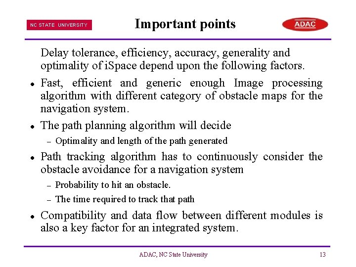 NC STATE UNIVERSITY l l Delay tolerance, efficiency, accuracy, generality and optimality of i.