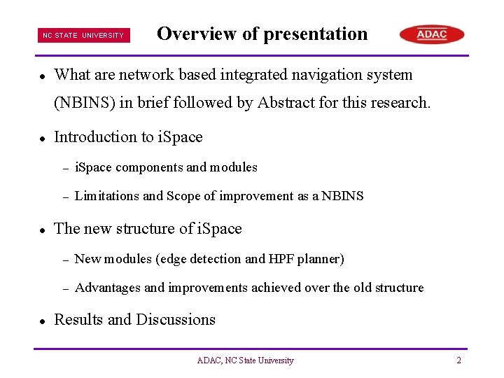 NC STATE UNIVERSITY l Overview of presentation What are network based integrated navigation system