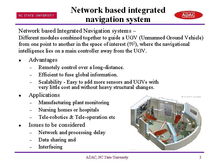 NC STATE UNIVERSITY Network based integrated navigation system Network based Integrated Navigation systems –