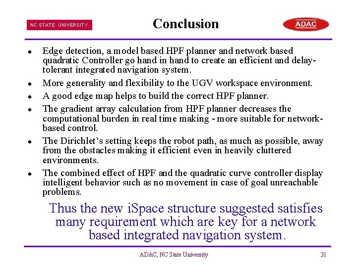 NC STATE UNIVERSITY l l l Conclusion Edge detection, a model based HPF planner