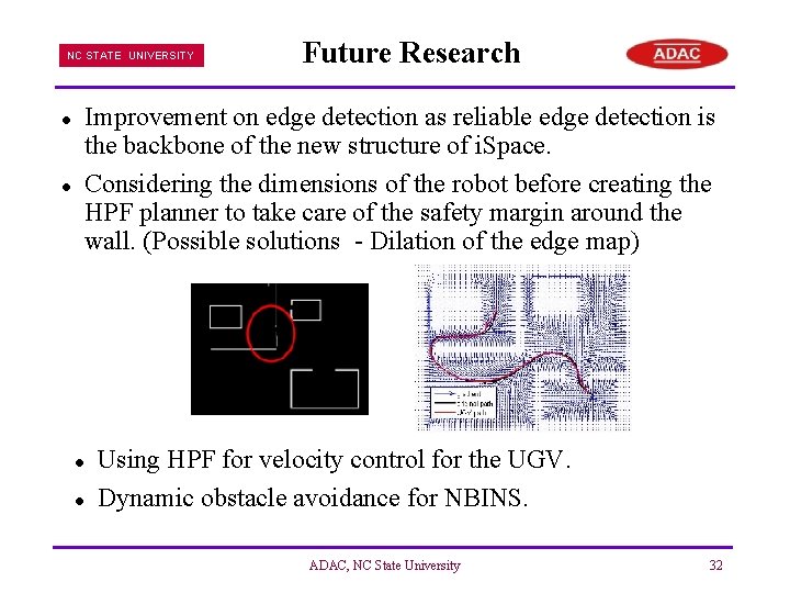 NC STATE UNIVERSITY l l Future Research Improvement on edge detection as reliable edge